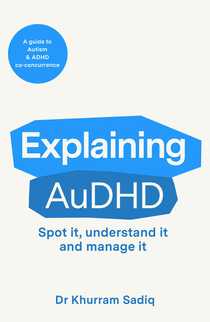 Explaining AuDHD by Dr Khurram Sadiq