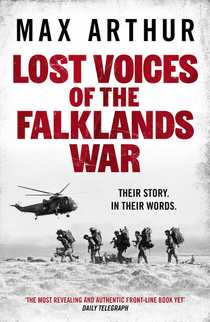 Lost Voices of the Falklands War by Max Arthur