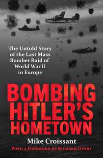 Bombing Hitler's Hometown by Mike Croissant