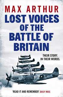 Lost Voices of the Battle of Britain by Max Arthur